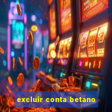 excluir conta betano